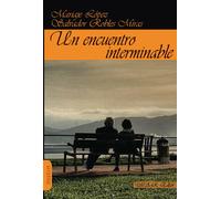 UN ENCUENTRO INTERMINABLE | Mariaje López, Salvador Robles Miras