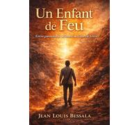 Un Enfant de Feu: Entre passions et abîmes, la quête de l’être