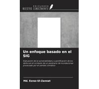 Un enfoque basado en el SIG: Evaluación de la vulnerabilidad y cuantificación de los daños en el contexto de un escenario de inundaciones provocado por el cambio climático