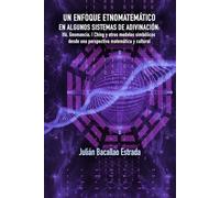 UN ENFOQUE ETNOMATEMÁTICO EN ALGUNOS SISTEMAS DE ADIVINACIÓN: Ifá, Geomancia, I Ching y otros modelos simbólicos desde una perspectiva matemática y cultural