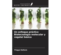 Un enfoque práctico Biotecnología molecular y vegetal básica