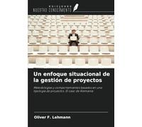 Un enfoque situacional de la gestión de proyectos: Metodologías y comportamientos basados en una tipología de proyectos. El caso de Alemania
