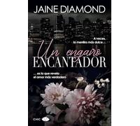 Un engaño encantador: A veces la mentira más dulce...es la que revela el amor más verdadero (Chic Editorial)