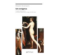 Un enigma. Il corpo della donna: un breve vademecum lungo 30.000 anni (Studi e ricerche)