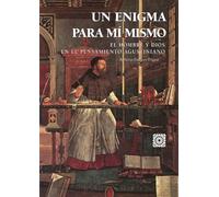 Un enigma para mí mismo: El hombre y Dios en el pensamiento agustiniano (OBRAS GENERALES)