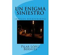 UN ENIGMA SINIESTRO (Amigos Aventureros): (Amigos Aventureros)