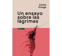 Un ensayo sobre las lágrimas | Carlos Ortega