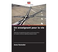 Un enseignant pour la vie ?: Attentes et expériences dans le domaine de la formation et de la réalité professionnelle
