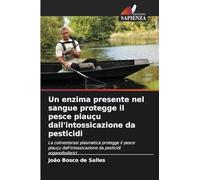 Un enzima presente nel sangue protegge il pesce piauçu dall'intossicazione da pesticidi