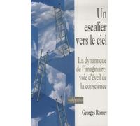 Un escalier vers le ciel: La dynamique de l'imaginaire, voie d'éveil de la conscience