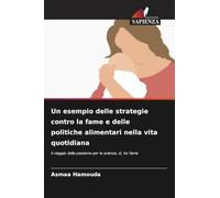Un esempio delle strategie contro la fame e delle politiche alimentari nella vita quotidiana: Il viaggio della passione per la scienza, sì, ho fame