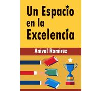 Un Espacio en la excelencia: Del Sueño a la Accion, Como Alcanzar la Excelencia en tu Municipio: Liderazgo, Proyectos y Valores: El Camino hacia la ... Inspiración desde Dentro para el Exito Social