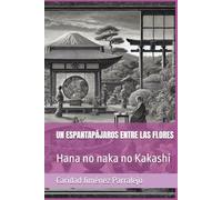 UN ESPANTAPÁJAROS ENTRE LAS FLORES: Hana no naka no Kakashi