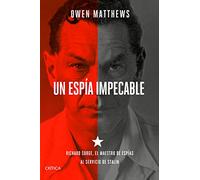 Un Espia Impecable: Richard Sorge El Maestro De Espias Al Servicio De