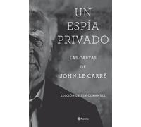Un espía privado: Las cartas de John le Carré (Planeta Internacional)