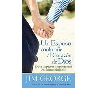 Un Esposo Conforme Al Corazón de Dios = A Husband After God's Heart