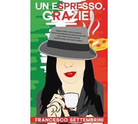 Un espresso, grazie!: Segreti della cucina italiana - Einfache italienische Geschichten (B1) über Pizza, Pasta und die Geheimnisse der Küche Italiens