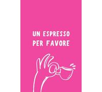 Un Espresso Per Favore - Quirky Pink Coffee Journal | Cute Hand-Drawn Espresso Cup Notebook | 150 Lined Pages | Glossy Cover | Very Demure Prints