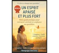 Un Esprit Apaisé et Plus Fort: Votre guide pratique pour retrouver sérénité et confiance au quotidien, anxiété, stress, zen , développement personnel , motivation et santé mentale