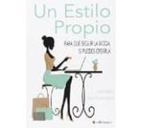 Un Estilo Propio: Para Que Seguir La Moda Si Puedes Crearla