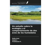 Un estudio sobre la ecología y el comportamiento de dos aves de los humedales