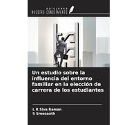 Un estudio sobre la influencia del entorno familiar en la elección de carrera de los estudiantes