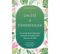 Un été à s'émerveiller | Un carnet d'activités pour savourer la lumière et la douceur de l'été: Pour femmes hypersensibles introverties, un carnet de ... mots et plus à s'offrir, solutions incluses