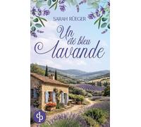 Un été bleu lavande Une romance feel-good au coeur de la Provence