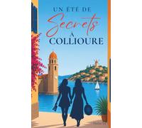Un été de secrets à Collioure: Une romance FF lesbienne. Amour et retrouvailles sous le soleil catalan. Fiction lgbt+ française.