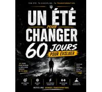 Un été pour changer : 60 jours pour évoluer: Un été pour changer - Journal de transformation, motivation et discipline.