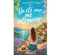 Un été pour me retrouver: Roman feel-good sur le changement de vie, la quête de soi et la reconstruction personnelle