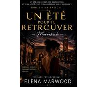 Un été pour te retrouver Tome 3 Marrakech: Un thriller psychologique addictif entre souvenirs effacés, disparition mystérieuse et manipulation mentale sous le soleil brûlant du Maroc.