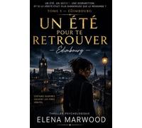 Un été pour te retrouver Tome 5 Édimbourg: Un manuscrit secret. Une mémoire effacée. Une vérité qui n’aurait jamais dû refaire surface.