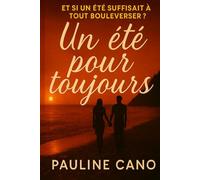 Un été pour toujours: Et si un été suffisait à tout bouleverser ?