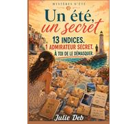 Un été, un secret: Le livre-enquête de l'été où c'est toi qui mènes l'enquête · Romance et déduction pour ados dès 12 ans