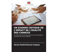 Un Examen Critique de l'Impact de l'Égalité Des Chances: La performance des employés dans les organisations: une étude de cas en Ouganda