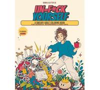 Un-F*ck Yourself: A Sweary Adult Coloring Book for Burnout, Boundaries & Bad Days