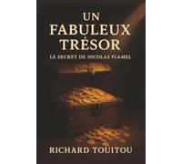 UN FABULEUX TRÉSOR: Le Secret de Nicolas Flamel