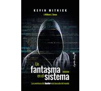Un fantasma en el sistema: las aventuras del hacker más buscado del mundo (ENSAYO)