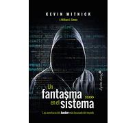 Un fantasma en el sistema: las aventuras del hacker más buscado del mundo (ENSAYO)