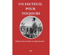 UN FAUTEUIL POUR TOUJOURS: Histoire vraie de Amine, un enfant du désert.
