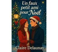 Un faux petit ami pour Noël: Une romance de Noël drôle, tendre et pleine de magie
