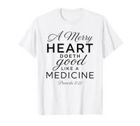 Un Feliz Corazón Medicina Escritura Versículo Bíblico Proverbios 17:22 Camiseta