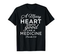 Un Feliz Corazón Medicina Escritura Versículo Bíblico Proverbios 17:22 Camiseta