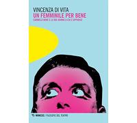 Un femminile per bene. Carmelo Bene e le Ma-donne a cui è apparso (Filosofie del teatro)