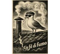 Un fil di fumo: senza filtro. semi-autobiografia di un quasi ex fumatore
