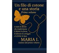Un filo di cotone e una storia: Versione primo volume completa (Il primo volume della serie completa Un filo di cotone e una storia)
