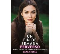Un Fin de Semana Perverso: Novela Erótica con Escenas de Sexo Explícito - para Adultos: 112