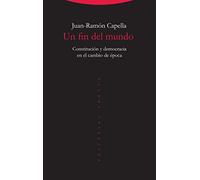 Un Fin Del Mundo: Constitucion Y Democracia En El Cambio De Epoca
