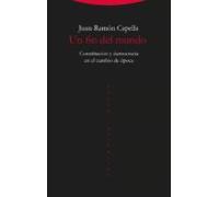 Un Fin Del Mundo: Constitucion Y Democracia En El Cambio De Epoca